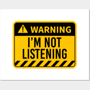 WARNING I'M Not Listening Posters and Art